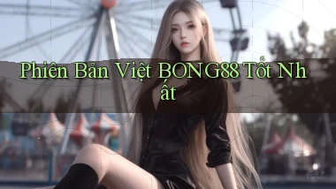 phiên bản việt bong88 tốt nhất