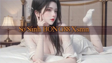 so sánh bong88 xsmn