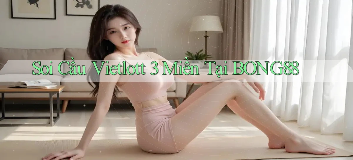 soi cầu vietlott 3 miền tại bong88
