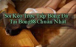soi kèo trực tiếp bóng đá tại bong88 chuẩn nhất