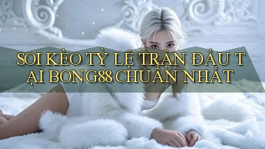 soi kèo tỷ lệ trận đấu tại bong88 chuẩn nhất