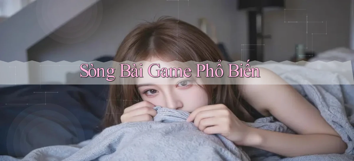sòng bài Game phổ biến