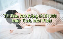 tải bản mở rộng bong88 máy tính mới nhất