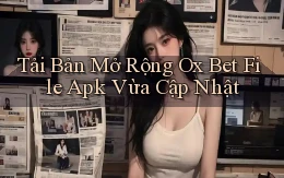 tải bản mở rộng ox bet file apk vừa cập nhật
