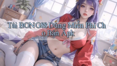 tải bong88 dùng miễn phí cho bản apk