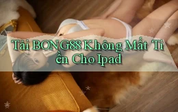 tải bong88 không mất tiền cho ipad