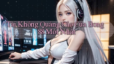 tải không quảng cáo của bong88 mới nhất