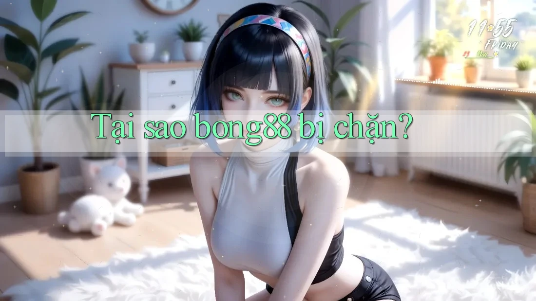 Tại sao bong88 bị chặn?