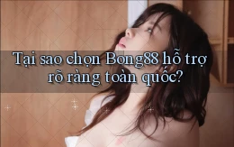 tại sao chọn bong88 hỗ trợ rõ ràng toàn quốc
