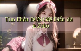 tìm hiểu bong88 diễn đàn zalo
