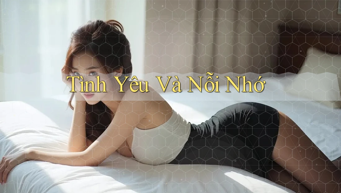 Tình Yêu và Nỗi Nhớ Tình Yêu và Nỗi Nhớ