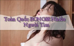 toàn quốc bong88 nhiều người tìm