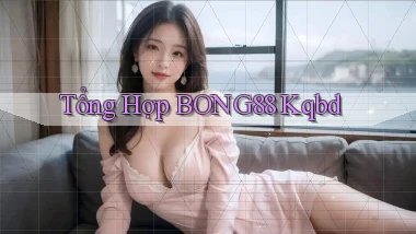 tổng hợp bong88 kqbd