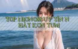 top 1 bong88 uy tín nhất Kon Tum