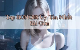 top bong88 uy tín nhất Sài Gòn