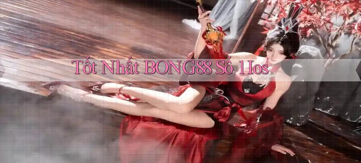 tốt nhất bong88 số 1 ios