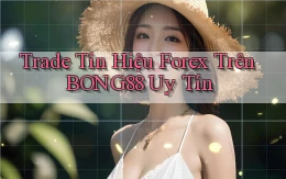 trade tín hiệu forex trên bong88 uy tín