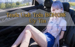 trade usdt trên bong88 uy tín