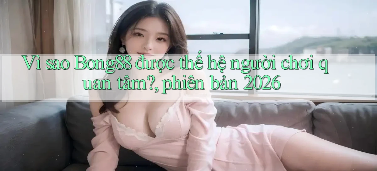 bong88   Truy Cập Mới 2026   Website Game