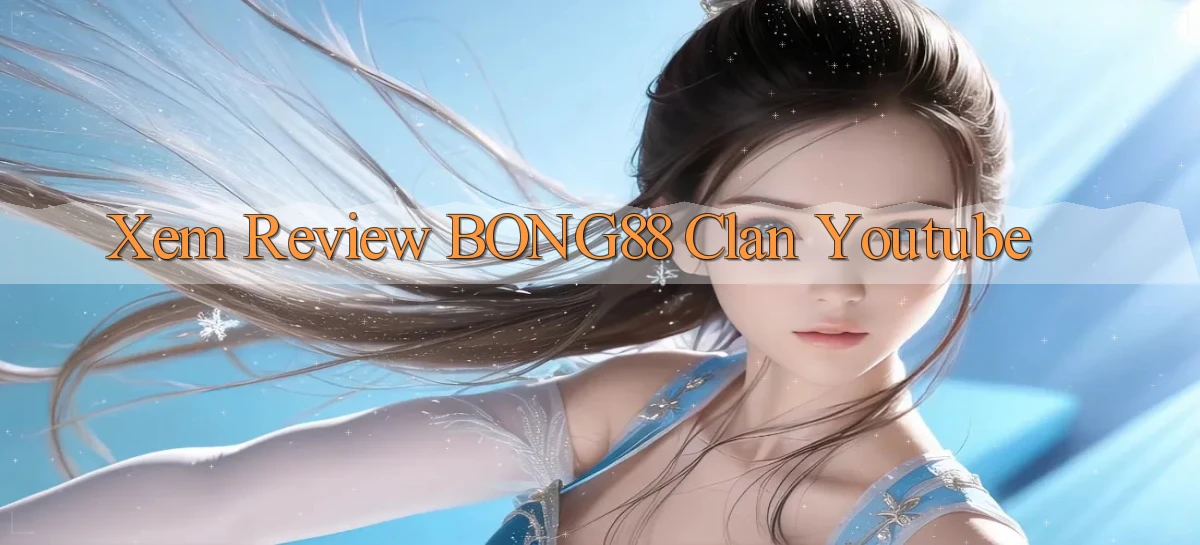 xem review bong88 clan youtube