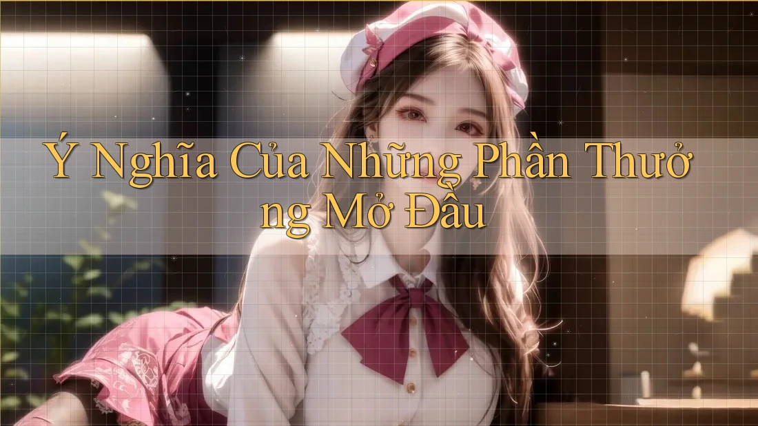 Ý Nghĩa Của Những Phần Thưởng Mở Đầu